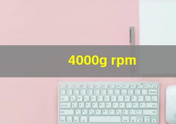 4000g rpm